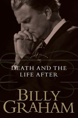 Death and the Life After - Billy Graham