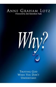 Why?: Trusting God When You Don't Understand - Anne Graham Lotz