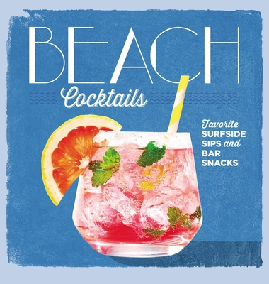 Beach Cocktails: Favorite Surfside Sips and Bar Snacks - Editors O The Editors Of Coastal Living