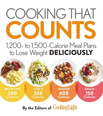 Cooking That Counts: 1,200- To 1,500-Calorie Meal Plans to Lose Weight Deliciously - The Editors Of Cooking Light