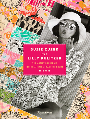 Suzie Zuzek for Lilly Pulitzer: The Artist Behind an Iconic American Fashion Brand, 1962-1985 - Susan Brown
