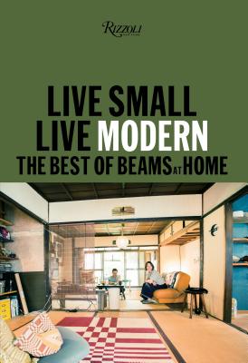 Live Small/Live Modern: The Best of Beams at Home - Beams