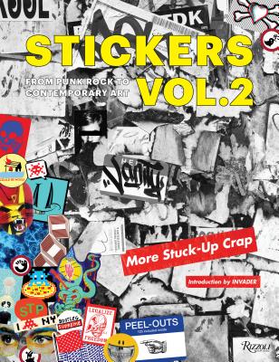 Stickers Vol. 2: From Punk Rock to Contemporary Art. (Aka More Stuck-Up Crap) - Db Burkeman