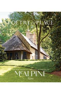 Poetry of Place: The New Architecture and Interiors of McAlpine - Bobby Mcalpine