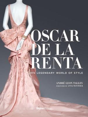 Oscar de la Renta: His Legendary World of Style - Andr� Leon Talley