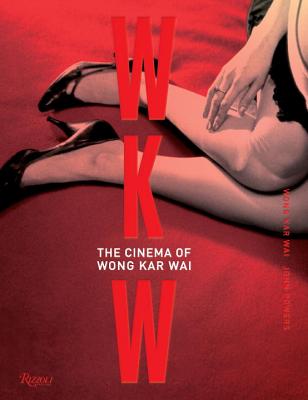 WKW: The Cinema of Wong Kar Wai - Wong Kar Wai