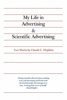 My Life in Advertising and Scientific Advertising - Claude Hopkins