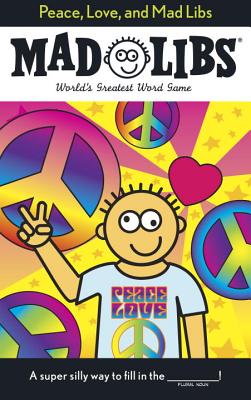 Peace, Love, and Mad Libs - Roger Price