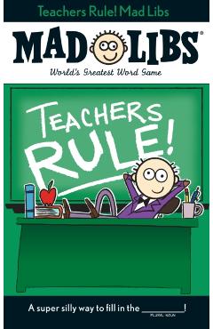 Teachers Rule! Mad Libs - Laura Marchesani