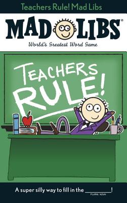 Teachers Rule! Mad Libs - Laura Marchesani