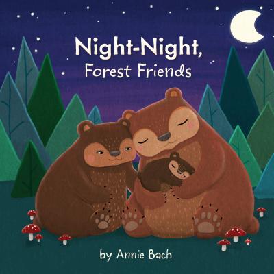Night-Night, Forest Friends - Annie Bach