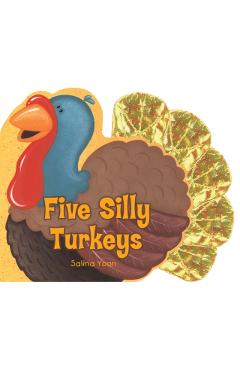 Five Silly Turkeys - Salina Yoon
