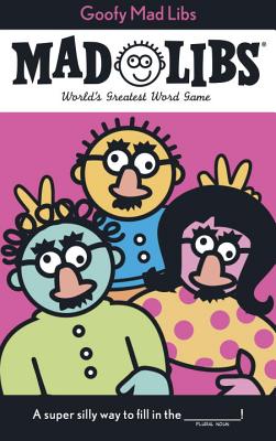 Goofy Mad Libs: World's Greatest Party Game - Roger Price