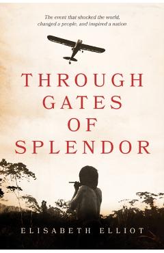 Through Gates of Splendor - Elisabeth Elliot