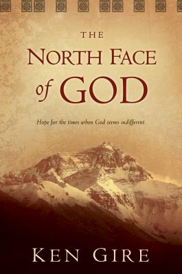 The North Face of God - Ken Gire