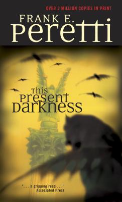 This Present Darkness - Frank E. Peretti