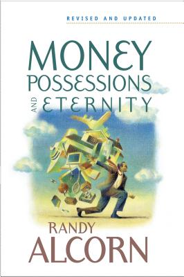 Money, Possessions and Eternity - Randy Alcorn