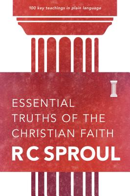 Essential Truths of the Christian Faith - R. C. Sproul