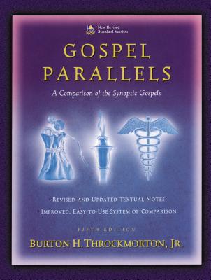 Gospel Parallels, NRSV Edition: A Comparison of the Synoptic Gospels - Burton H. Throckmorton