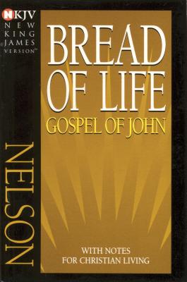 Bread of Life Gospel of John-NKJV: With Notes for Christian Living - Thomas Nelson