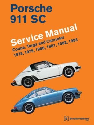 Porsche 911 SC Service Manual 1978, 1979, 1980, 1981, 1982, 1983: Coupe, Targa and Cabriolet - Bentley Publishers