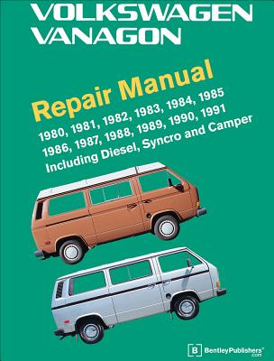 Volkswagen Vanagon Repair Manual: 1980, 1981, 1982, 1983, 1984, 1985, 1986, 1987, 1988, 1989, 1990, 1991 - Volkswagen Of America