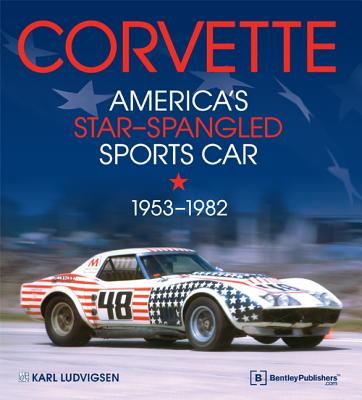 Corvette - America's Star-Spangled Sports Car 1953-1982 - Karl E. Ludvigsen