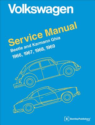 Volkswagen Beetle and Karmann Ghia Service Manual, Type 1: 1966, 1967, 1968, 1969 - Inc Volkswagen Of America