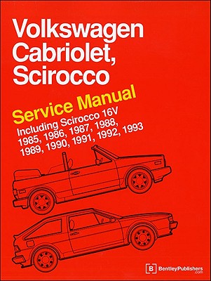 Volkswagen Cabriolet, Scirocco Service Manual: 1985, 1986, 1987, 1988, 1989, 1990, 1991, 1992, 1993: Including Scirocco 16v - Bentley Publishers