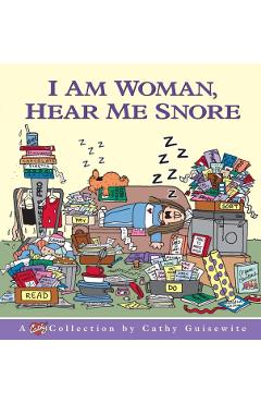 I Am Woman, Hear Me Snore - Cathy Guisewite