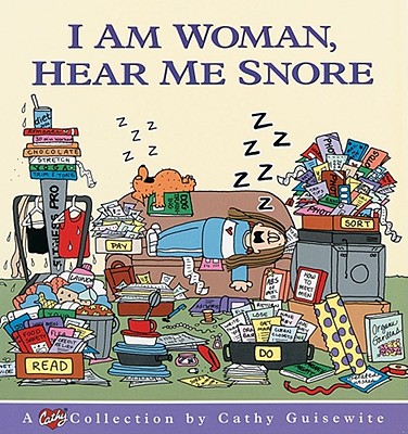 I Am Woman, Hear Me Snore - Cathy Guisewite