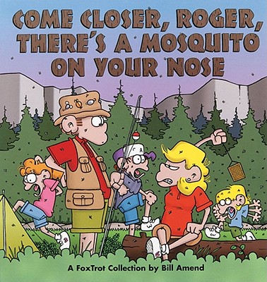 Come Closer, Roger, There's a Mosquito on Your Nose - Bill Amend