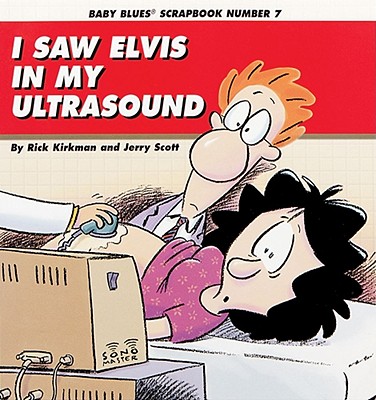 I Saw Elvis in My Ultrasound - Rick Kirkman