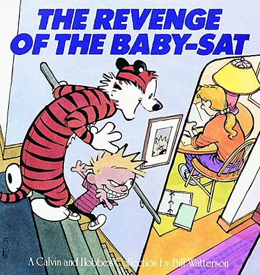 The Revenge of the Baby-SAT: A Calvin and Hobbes Collection - Bill Watterson