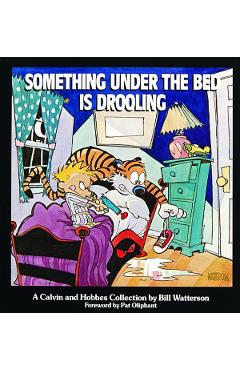 Something Under the Bed Is Drooling: A Calvin and Hobbes Collection - Bill Watterson