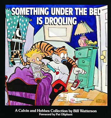 Something Under the Bed Is Drooling: A Calvin and Hobbes Collection - Bill Watterson