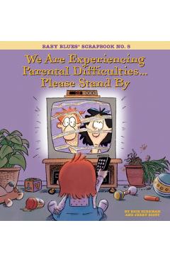 We Are Experiencing Parental Difficulties...Please Stand by: Baby Blues Scrapbook No. 5 - Rick Kirkman
