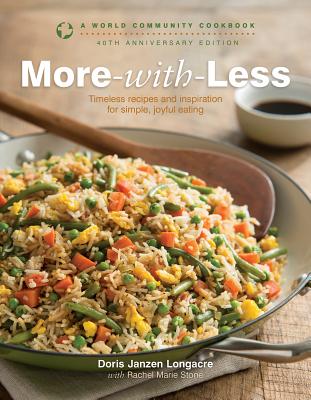 More-With-Less: A World Community Cookbook - Doris Janzen Longacre