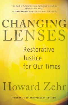 Changing Lenses: Restorative Justice for Our Times - Howard Zehr