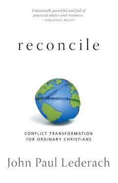 Reconcile: Conflict Transformation for Ordinary Christians - John Paul Lederach