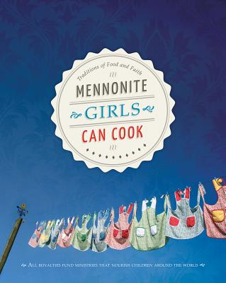 Mennonite Girls Can Cook - Lovella Schellenberg