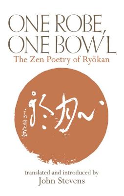 One Robe, One Bowl: The Zen Poetry of Ryokan - John Stevens