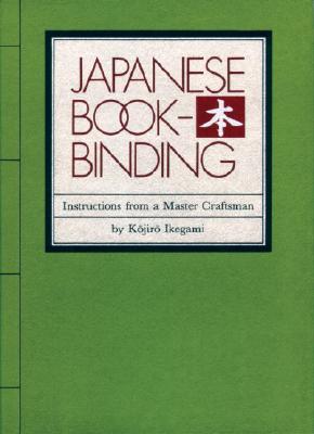 Japanese Bookbinding: Instructions from a Master Craftsman - Kojiro Ikegami