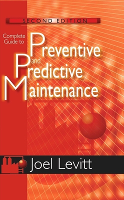 Complete Guide to Preventive and Predictive Maintenance, Volume 1 - Joel Levitt