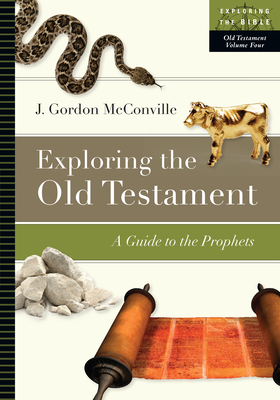 Exploring the Old Testament: A Guide to the Prophets - J. Gordon Mcconville