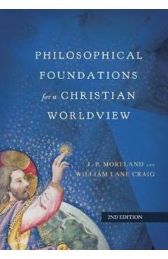 Philosophical Foundations for a Christian Worldview - J. P. Moreland