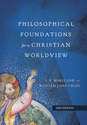 Philosophical Foundations for a Christian Worldview - J. P. Moreland