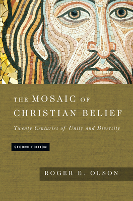 The Mosaic of Christian Belief: Twenty Centuries of Unity and Diversity - Roger E. Olson