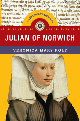 An Explorer's Guide to Julian of Norwich - Veronica Mary Rolf
