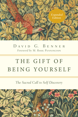 The Gift of Being Yourself: The Sacred Call to Self-Discovery - David G. Benner